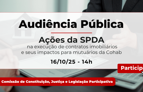 Banner digital com texto: “Audiência Pública - Ações da SPDA na execução de contratos imobiliários e seus impactos para mutuários da Cohab. 16/10/25 - 14h. Participe. Comissão de Constituição, Justiça e Legislação Participativa.” Fundo com mesa, mãos sobre planilha e calculadora. Cores branca, cinza e vermelha, aparência nítida e formal.
