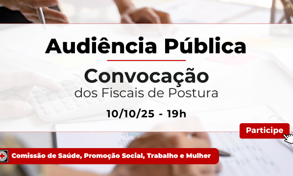 Banner com texto: “Audiência Pública – Convocação dos Fiscais de Postura – 10/10/25 – 19h”. Botão vermelho: “Participe”. Fundo mostra mãos sobre mesa com papéis e calculadora; cores branca e vermelha; estilo informativo e nítido.