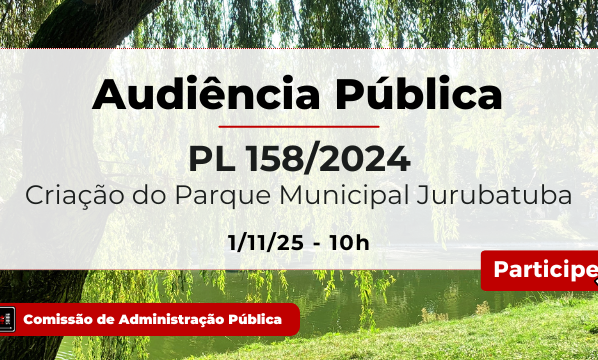 Banner retangular com fundo de parque arborizado e lago. Texto centralizado em caixa branca. Texto: “Audiência Pública PL 158/2024 Criação do Parque Municipal Jurubatuba 1/11/25 - 10h”. Botão vermelho “Participe”. Logotipo da Comissão de Administração Pública.