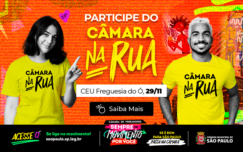 Banner colorido com duas pessoas vestindo camisetas amarelas “Câmara na Rua”. Fundo em tons de laranja e rosa. Texto: “Participe do Câmara na Rua. CEU Freguesia do Ó, 29/11. Saiba Mais. Câmara de Vereadores. Sempre em movimento por você. Câmara Municipal de São Paulo.”