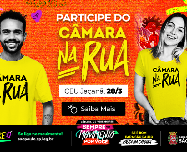Banner com um homem e uma mulher sorrindo, ambos com camisetas amarelas com o texto “Câmara na Rua”. Fundo colorido com grafites. Texto: “Participe do Câmara na Rua. CEU Jaçanã, 28/3. Saiba mais. Câmara Municipal de São Paulo.”